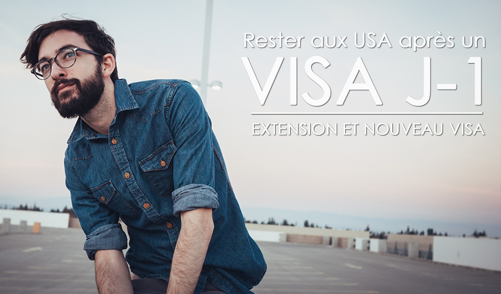 Comment rester aux USA après un visa J1 : extension et solutions